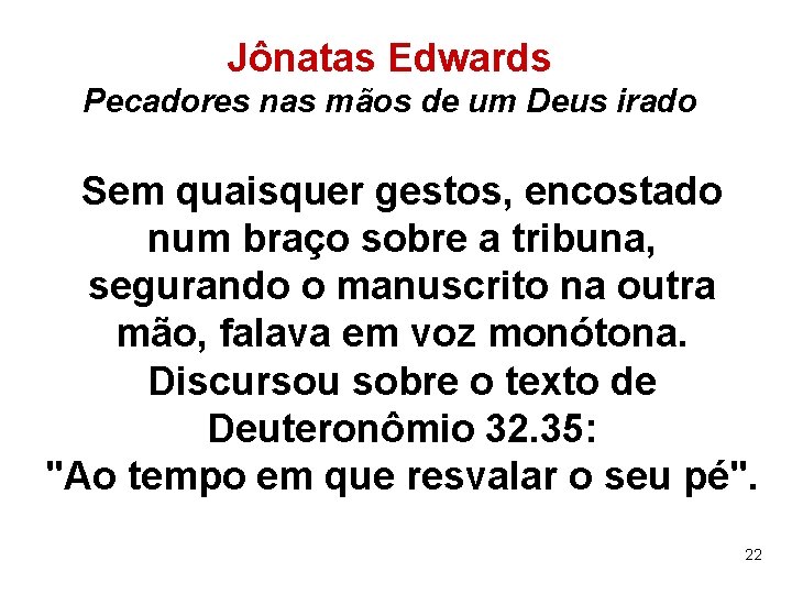 Jônatas Edwards Pecadores nas mãos de um Deus irado Sem quaisquer gestos, encostado num