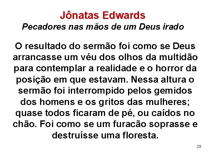 Jônatas Edwards Pecadores nas mãos de um Deus irado O resultado do sermão foi