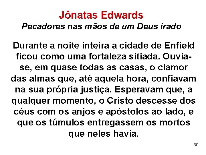 Jônatas Edwards Pecadores nas mãos de um Deus irado Durante a noite inteira a