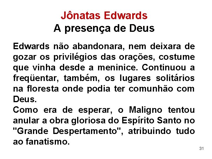 Jônatas Edwards A presença de Deus Edwards não abandonara, nem deixara de gozar os