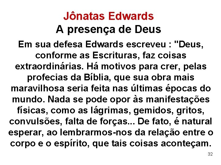 Jônatas Edwards A presença de Deus Em sua defesa Edwards escreveu : "Deus, conforme