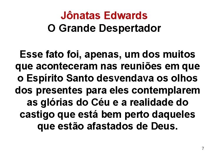 Jônatas Edwards O Grande Despertador Esse fato foi, apenas, um dos muitos que aconteceram