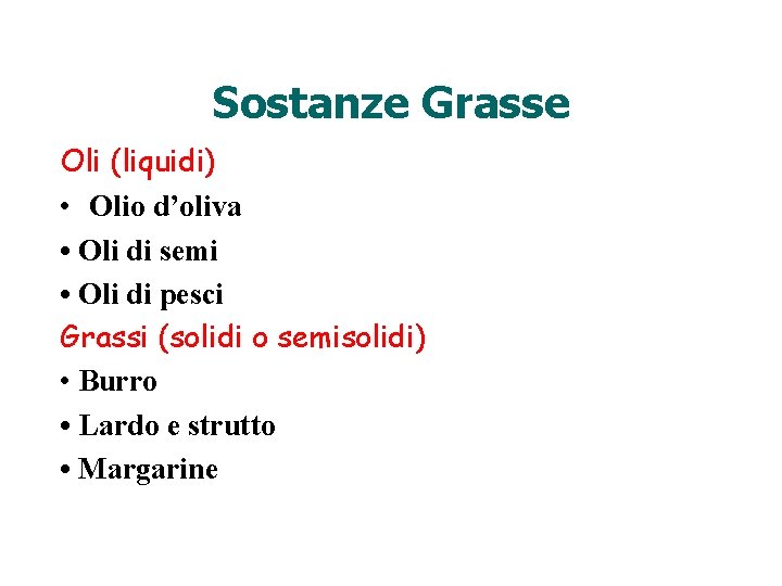 Sostanze Grasse Oli (liquidi) • Olio d’oliva • Oli di semi • Oli di