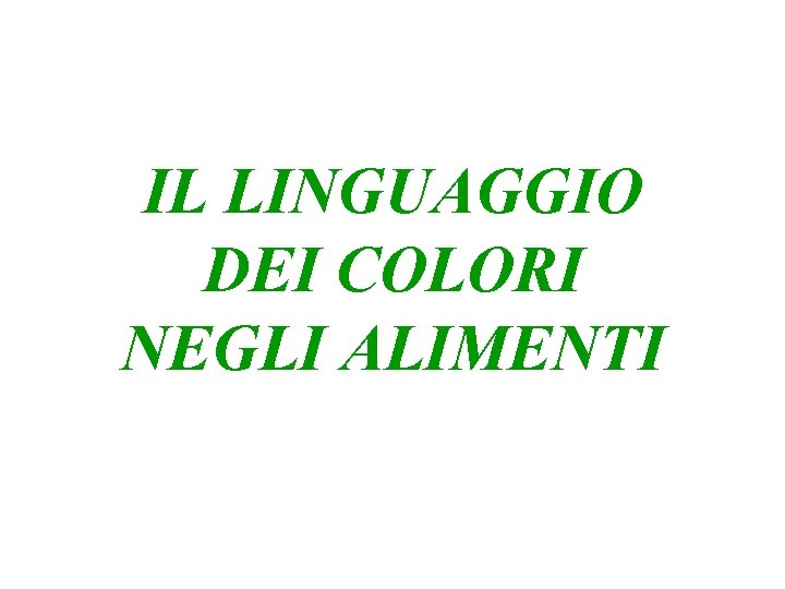 IL LINGUAGGIO DEI COLORI NEGLI ALIMENTI 