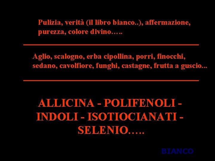 Pulizia, verità (il libro bianco. . ), affermazione, purezza, colore divino…. . Aglio, scalogno,