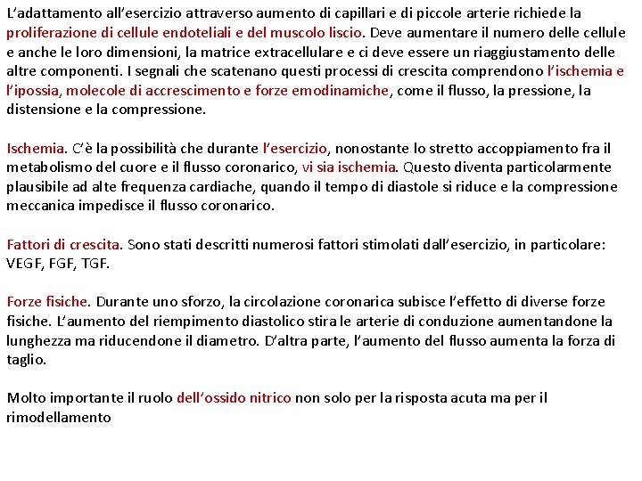 L’adattamento all’esercizio attraverso aumento di capillari e di piccole arterie richiede la proliferazione di