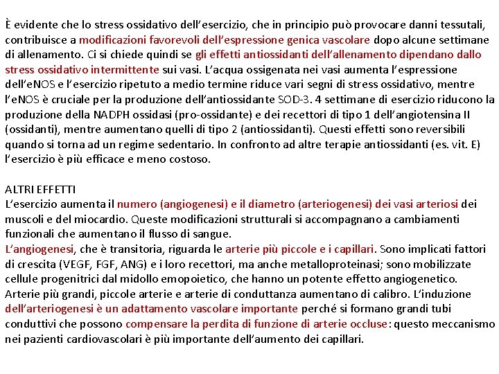 È evidente che lo stress ossidativo dell’esercizio, che in principio può provocare danni tessutali,