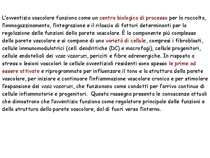 L’avventizia vascolare funziona come un centro biologico di processo per la raccolta, l’immagazzinamento, l’integrazione