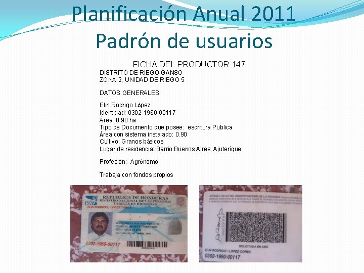 Planificación Anual 2011 Padrón de usuarios FICHA DEL PRODUCTOR 147 DISTRITO DE RIEGO GANSO