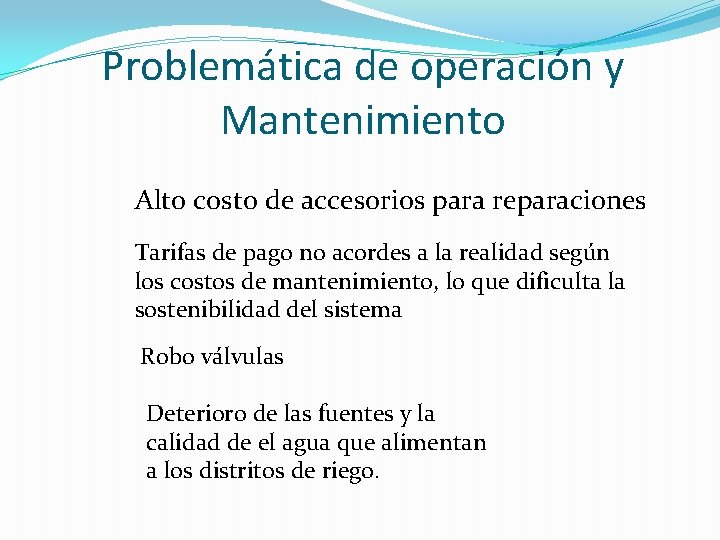 Problemática de operación y Mantenimiento Alto costo de accesorios para reparaciones Tarifas de pago