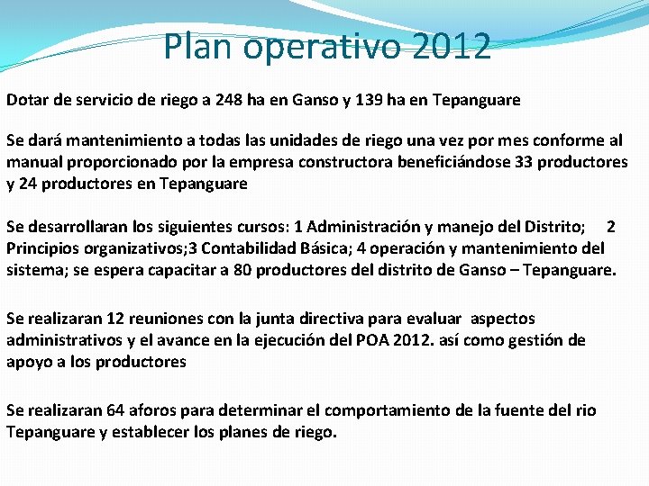 Plan operativo 2012 Dotar de servicio de riego a 248 ha en Ganso y