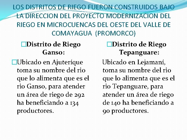 LOS DISTRITOS DE RIEGO FUERON CONSTRUIDOS BAJO LA DIRECCION DEL PROYECTO MODERNIZACION DEL RIEGO