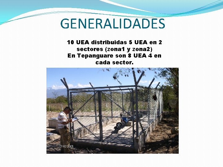 GENERALIDADES 10 UEA distribuidas 5 UEA en 2 sectores (zona 1 y zona 2)