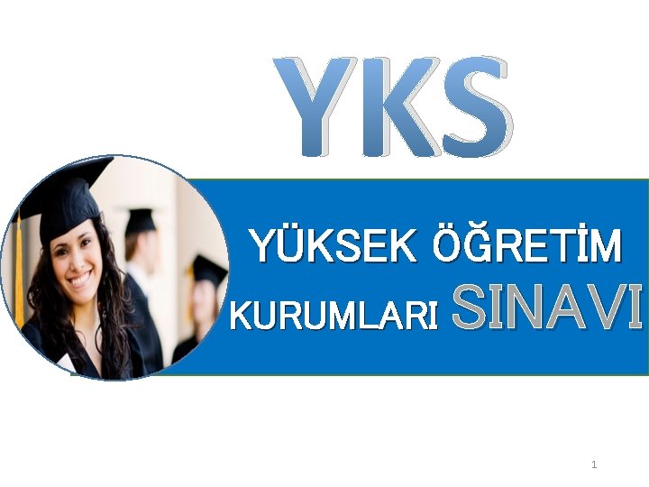 YKS YÜKSEK ÖĞRETİM KURUMLARI SINAVI 1 