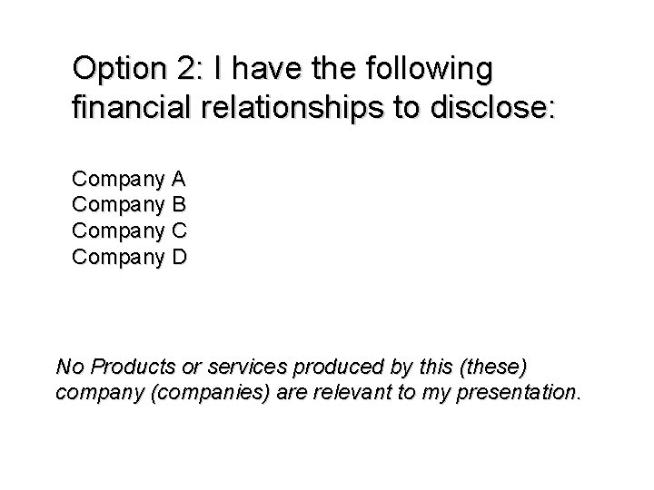 Option 2: I have the following financial relationships to disclose: Company A Company B Option 2: I have the following financial relationships to disclose: Company A Company B