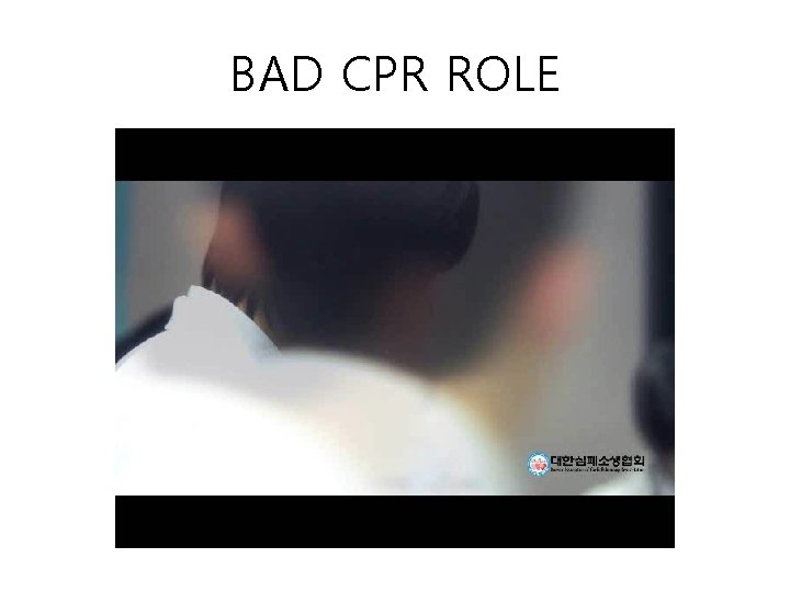 BAD CPR ROLE 