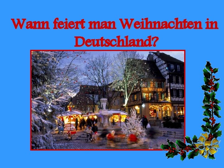 Wann feiert man Weihnachten in Deutschland? 