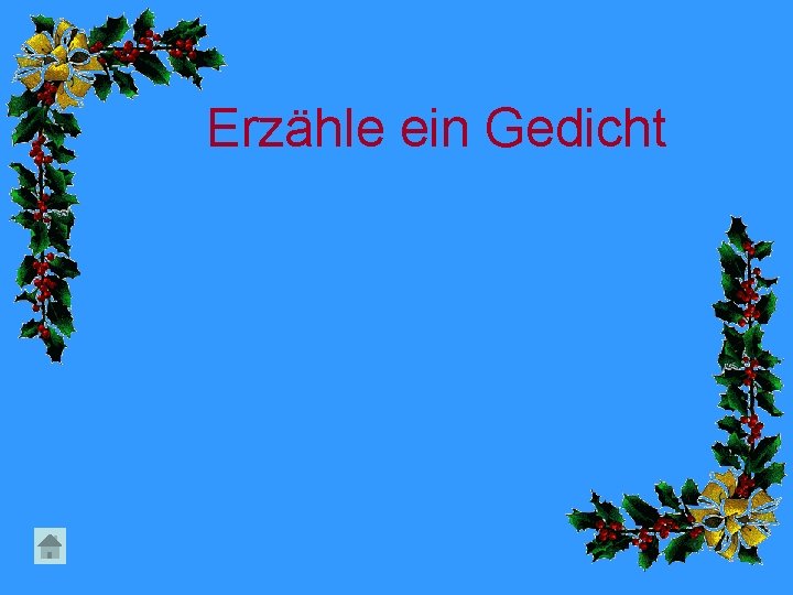 Erzähle ein Gedicht 