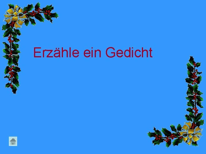 Erzähle ein Gedicht 