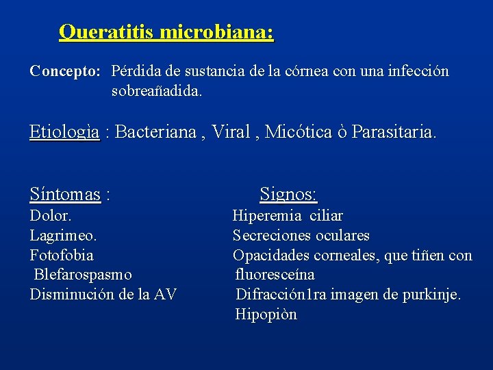 Queratitis microbiana: Concepto: Pérdida de sustancia de la córnea con una infección sobreañadida. Etiologìa