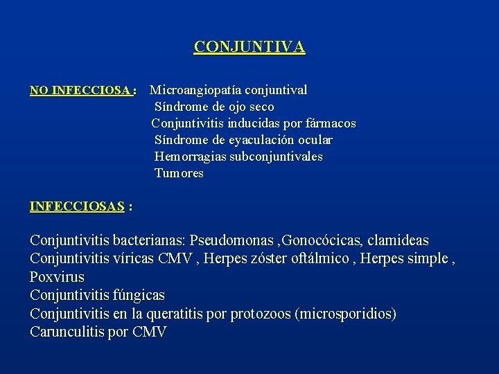 CONJUNTIVA NO INFECCIOSA : Microangiopatía conjuntival Síndrome de ojo seco Conjuntivitis inducidas por fármacos