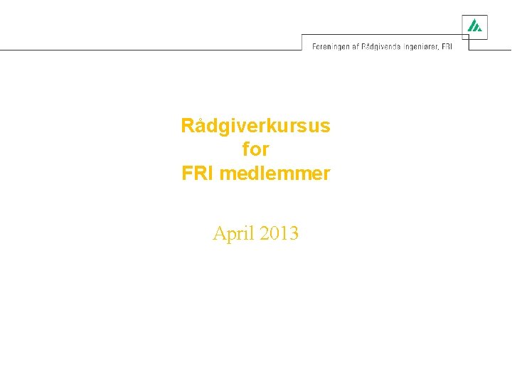 Rådgiverkursus for FRI medlemmer April 2013 