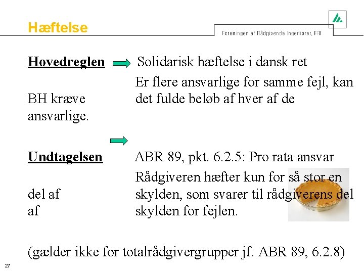 Hæftelse Hovedreglen Solidarisk hæftelse i dansk ret Er flere ansvarlige for samme fejl, kan