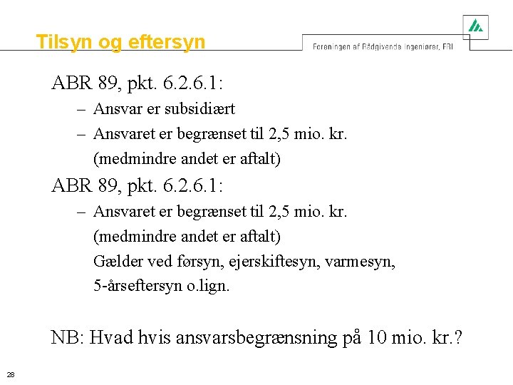 Tilsyn og eftersyn ABR 89, pkt. 6. 2. 6. 1: – Ansvar er subsidiært