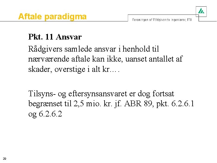Aftale paradigma Pkt. 11 Ansvar Rådgivers samlede ansvar i henhold til nærværende aftale kan