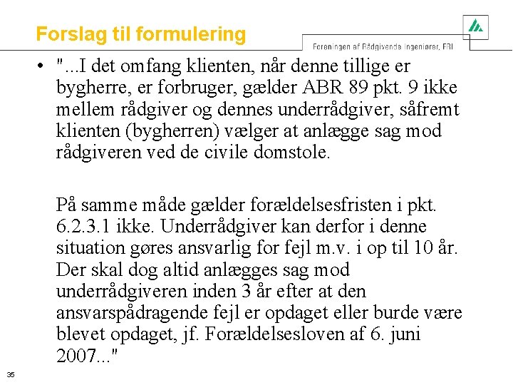 Forslag til formulering • ". . . I det omfang klienten, når denne tillige