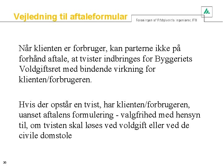 Vejledning til aftaleformular Når klienten er forbruger, kan parterne ikke på forhånd aftale, at