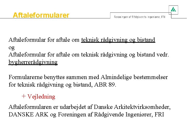 Aftaleformularer Aftaleformular for aftale om teknisk rådgivning og bistand og Aftaleformular for aftale om