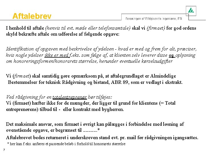 Aftalebrev I henhold til aftale (henvis til evt. møde eller telefonsamtale) skal vi (firmaet)