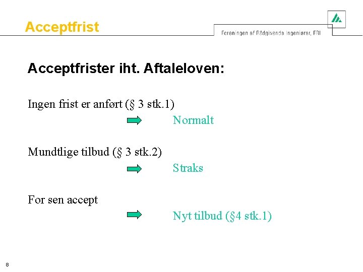 Acceptfrister iht. Aftaleloven: Ingen frist er anført (§ 3 stk. 1) Normalt Mundtlige tilbud
