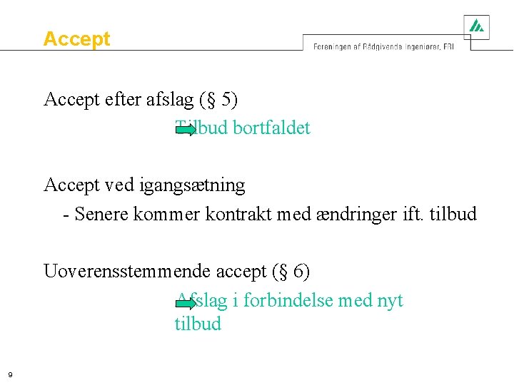 Accept efter afslag (§ 5) Tilbud bortfaldet Accept ved igangsætning - Senere kommer kontrakt