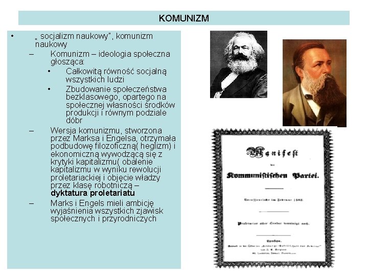 KOMUNIZM • „ socjalizm naukowy”, komunizm naukowy – Komunizm – ideologia społeczna głosząca: •