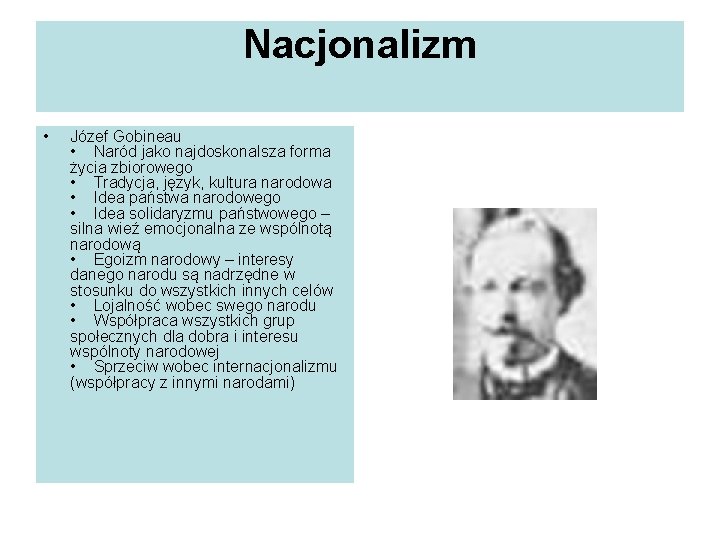 Nacjonalizm • Józef Gobineau • Naród jako najdoskonalsza forma życia zbiorowego • Tradycja, język, Nacjonalizm • Józef Gobineau • Naród jako najdoskonalsza forma życia zbiorowego • Tradycja, język,