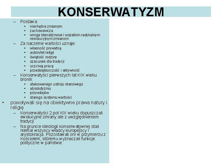 KONSERWATYZM – Postawa: • • • niechętna zmianom zachowawcza wroga liberalizmowi i wszelkim radykalnym