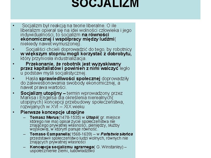 SOCJALIZM • • • Socjalizm był reakcją na teorie liberalne. O ile liberalizm opierał