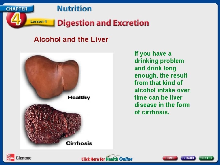 Alcohol and the Liver If you have a drinking problem and drink long enough,