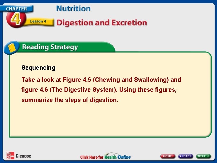 Sequencing Take a look at Figure 4. 5 (Chewing and Swallowing) and figure 4.