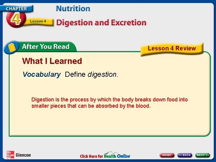 Lesson 4 Review What I Learned Vocabulary Define digestion. Digestion is the process by