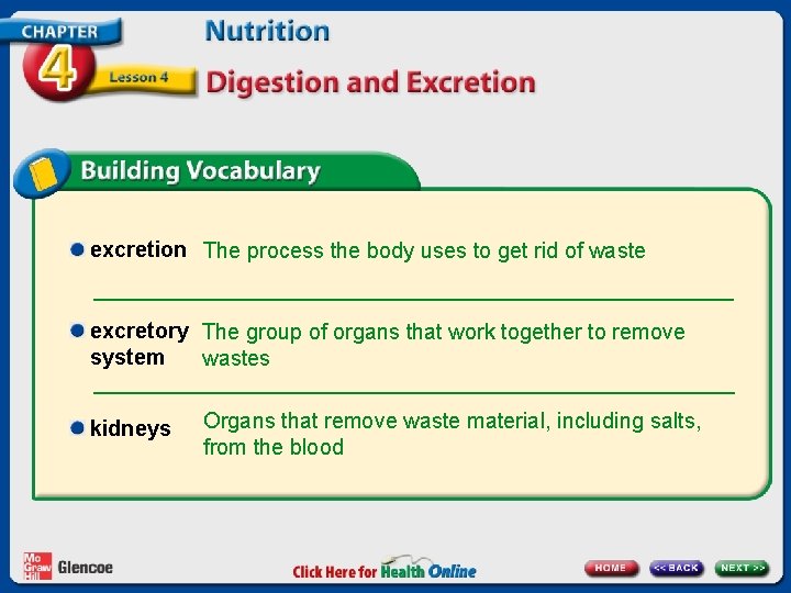 excretion The process the body uses to get rid of waste excretory The group