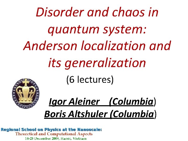 Disorder and chaos in quantum system: Anderson localization and its generalization (6 lectures) Igor