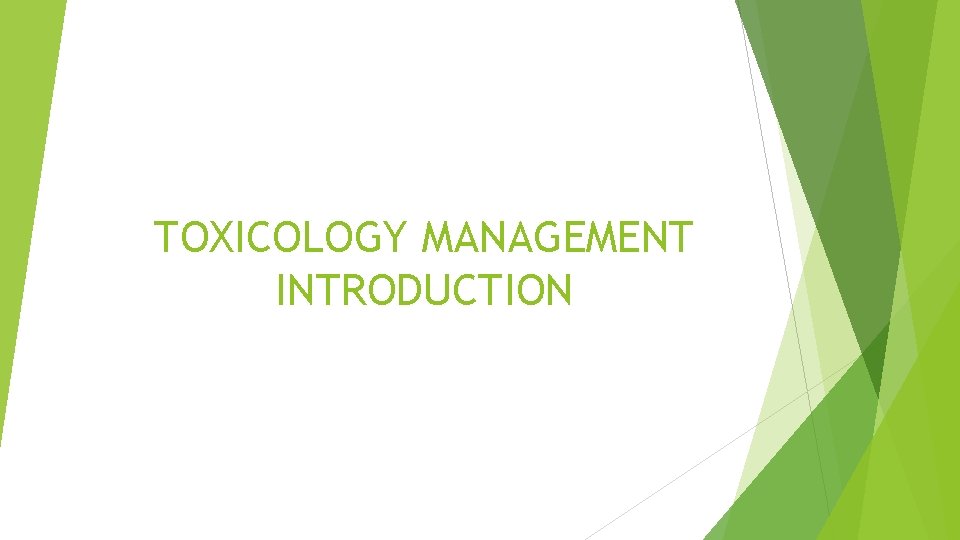 TOXICOLOGY MANAGEMENT INTRODUCTION 