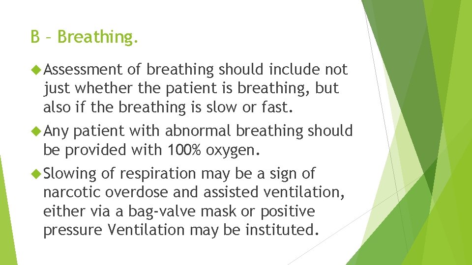 B – Breathing. Assessment of breathing should include not just whether the patient is