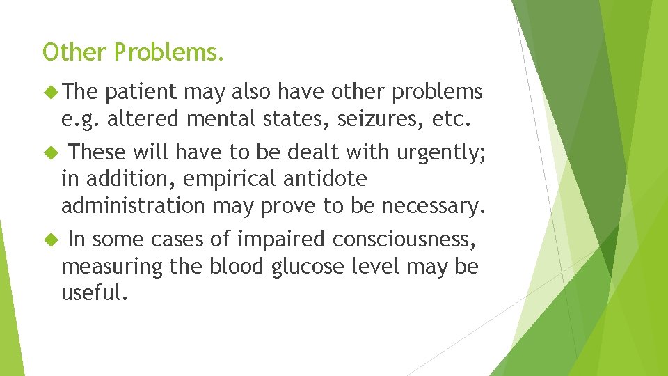 Other Problems. The patient may also have other problems e. g. altered mental states,