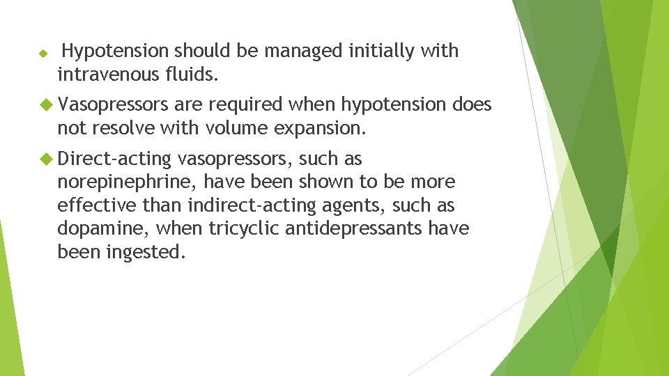  Hypotension should be managed initially with intravenous fluids. Vasopressors are required when hypotension