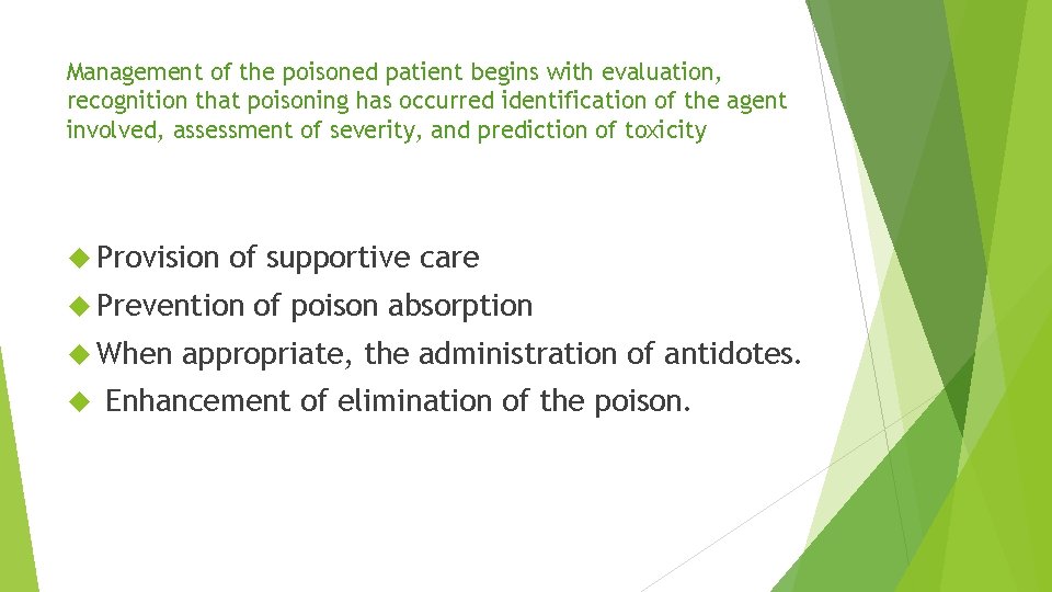 Management of the poisoned patient begins with evaluation, recognition that poisoning has occurred identification