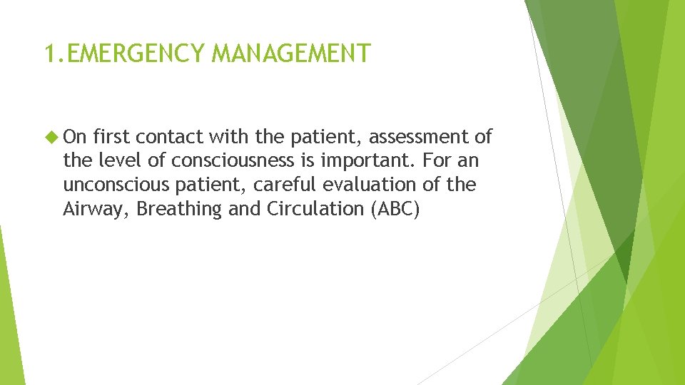 1. EMERGENCY MANAGEMENT On first contact with the patient, assessment of the level of